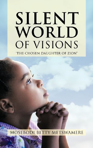 Silent World of Visions  The Chosen Daughter of Zion [Hardcover]