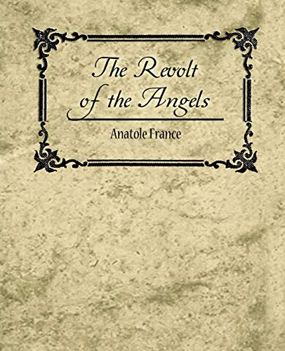 The Revolt Of The Angels - Anatole France [Paperback]