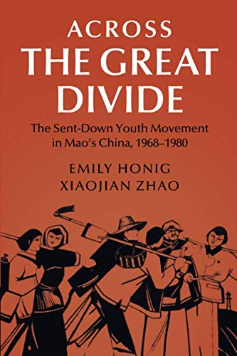 Across the Great Divide: The Sent-down Youth Movement in Mao's China, 19681980 [Paperback]