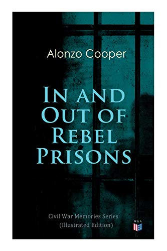 In and Out of Rebel Prisons (Illustrated Edition) Civil War Memories Series [Paperback]