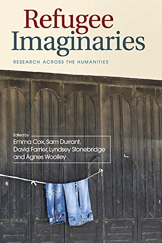 Refugee Imaginaries Research Across the Humanities [Hardcover]