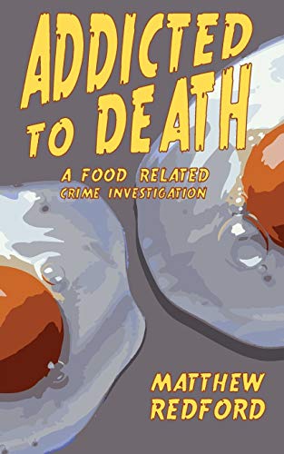 Addicted To Death A Food Related Crime Investigation [Paperback]