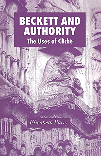 Beckett and Authority: The Uses of Clich [Paperback]