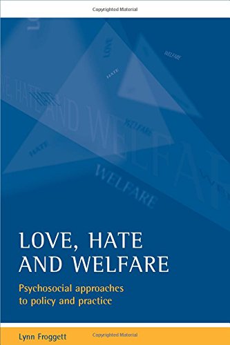 Love, hate and elfare Pyschosocial approaches to policy and practice [Paperback]