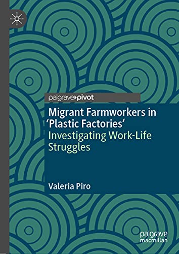 Migrant Farmworkers in 'Plastic Factories: Investigating Work-Life Struggles [Hardcover]