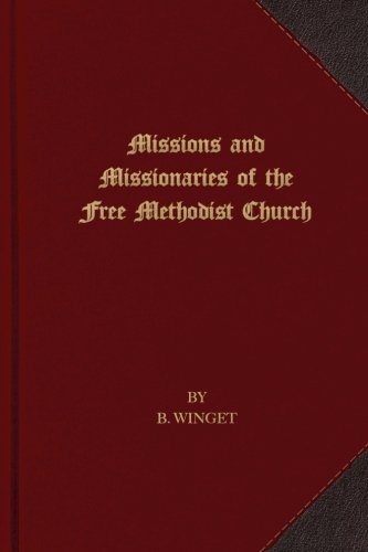 Missions And Missionaries Of The Free Methodist Church [Paperback]