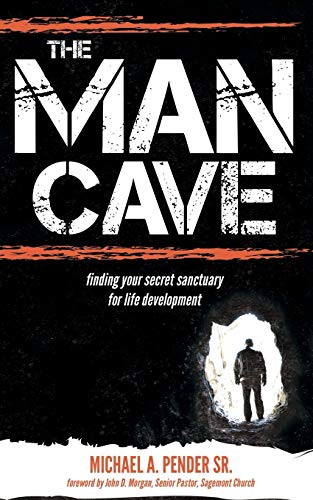 The Man Cave Finding Your Sanctuary for Life Development [Paperback]