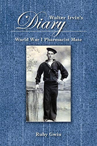 Walter Irvin's Diary World War I Pharmacist Mate [Paperback]