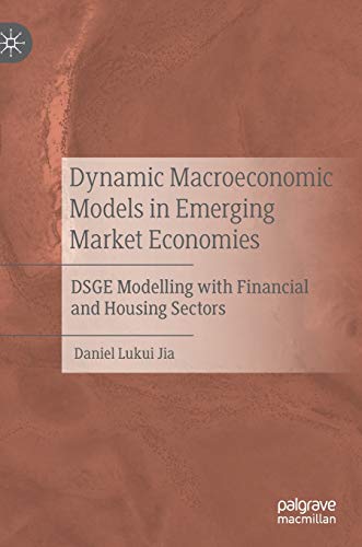 Dynamic Macroeconomic Models in Emerging Market Economies: DSGE Modelling with F [Hardcover]