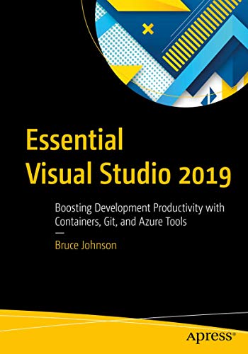 Essential Visual Studio 2019: Boosting Development Productivity with Containers, [Paperback]