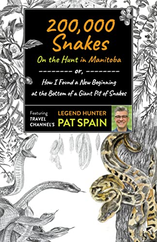 200,000 Snakes: On the Hunt in Manitoba: or, How I Found a New Beginning at the  [Paperback]