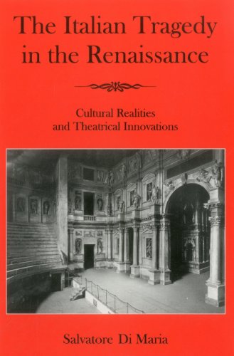 The Italian Tragedy in the Renaissance: Cultural Realities and Theatrical Innova [Hardcover]