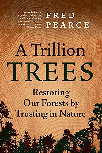 A Trillion Trees: Restoring Our Forests by Trusting in Nature [Hardcover]