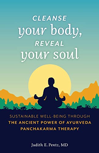 Cleanse Your Body, Reveal Your Soul Sustainable Well-Being Through the Ancient  [Paperback]