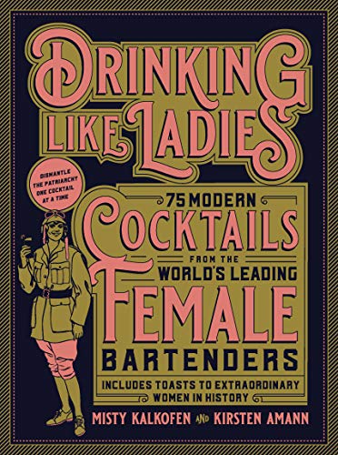 Drinking Like Ladies: 75 modern cocktails fro