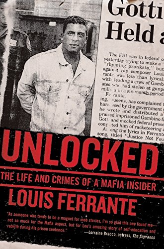 Unlocked: The Life And Crimes Of A Mafia Insider [Paperback]