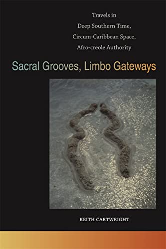 Sacral Grooves, Limbo Gateways: Travels in Deep Southern Time, Circum-Caribbean  [Paperback]