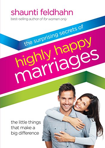 The Surprising Secrets of Highly Happy Marriages: The Little Things That Make a  [Hardcover]