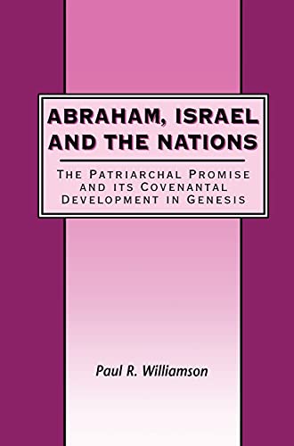 Abraham, Israel and the Nations The Patriarchal Promise and its Covenantal Deve [Hardcover]