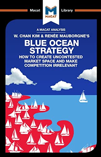 An Analysis of W. Chan Kim and Rene Mauborgne's Blue Ocean Strategy Ho to Cre [Paperback]