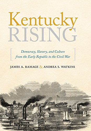 Kentucky Rising Democracy, Slavery, and Culture from the Early Republic to the  [Hardcover]