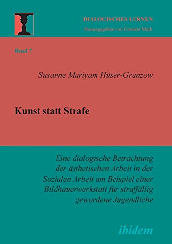 Kunst Statt Strafe Eine Dialogische Betrachtung Der sthetischen Arbeit In Der  [Paperback]