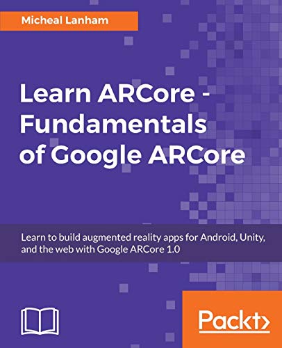 Learn ARCore - Fundamentals of Google ARCore  Learn to Build Augmented Reality  [Paperback]