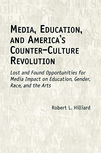 Media, Education, and America's Counter-Culture Revolution Lost and Found Oppor [Paperback]