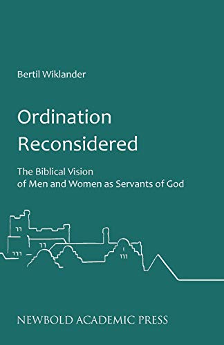 Ordination Reconsidered The Biblical Vision Of Men And Women As Servants Of God [Paperback]