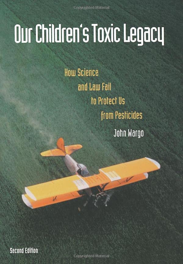 Our Children&39s Toxic Legacy Ho Science and La Fail to Protect Us from Pes [Paperback]