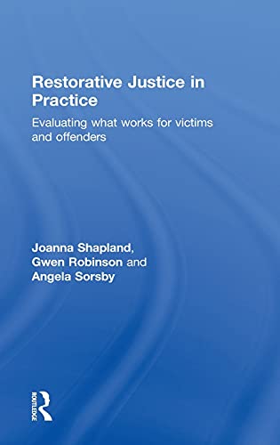 Restorative Justice in Practice Evaluating What Works for Victims and Offenders [Hardcover]