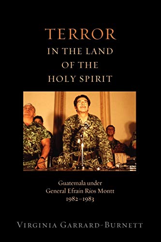 Terror in the Land of the Holy Spirit Guatemala under General Efrain Rios Montt [Paperback]