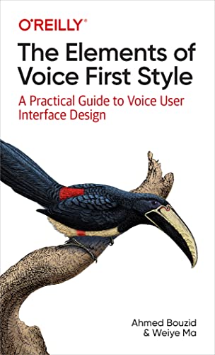 The Elements of Voice First Style A Practical Guide to Voice User Interface Des [Paperback]