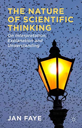 The Nature of Scientific Thinking: On Interpretation, Explanation and Understand [Hardcover]