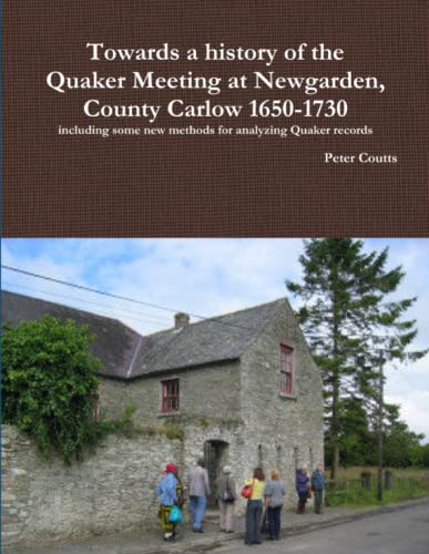 Toards A History Of The Quaker Meeting At Negarden, County Carlo 1650-1730 In [Paperback]