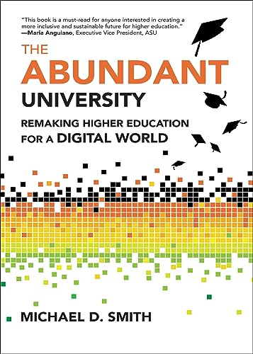 The Abundant University: Remaking Higher Education for a Digital World [Hardcover]