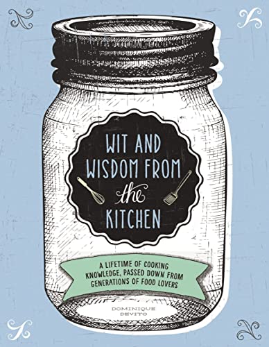 Wit and Wisdom from the Kitchen: A Lifetime of Cooking Knowledge, Passed Down fr [Hardcover]