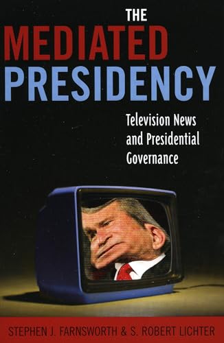 The Mediated Presidency: Television News and Presidential Governance [Paperback]