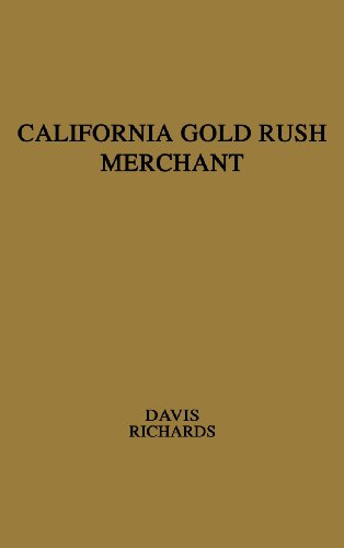 California Gold Rush Merchant The Journal Of Stephen Chapin Davis [Hardcover]