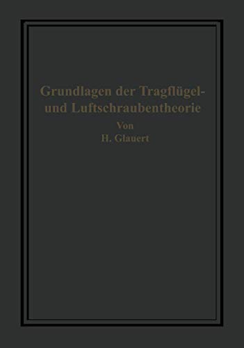 Die Grundlagen der Tragflgel- und Luftschraubentheorie [Paperback]