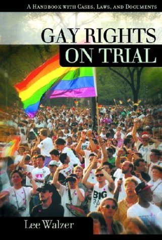 Gay Rights On Trial A Reference Handbook [Hardcover]