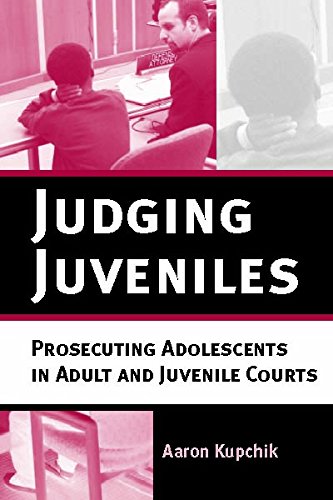 Judging Juveniles Prosecuting Adolescents in Adult and Juvenile Courts [Hardcover]