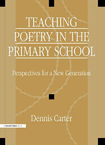 Teaching Poetry in the Primary School Perspectives for a Ne Generation [Paperback]