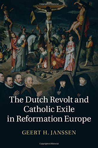 The Dutch Revolt and Catholic Exile in Reformation Europe [Hardcover]