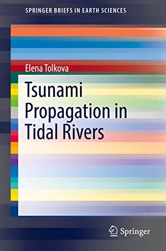 Tsunami Propagation in Tidal Rivers [Paperback]