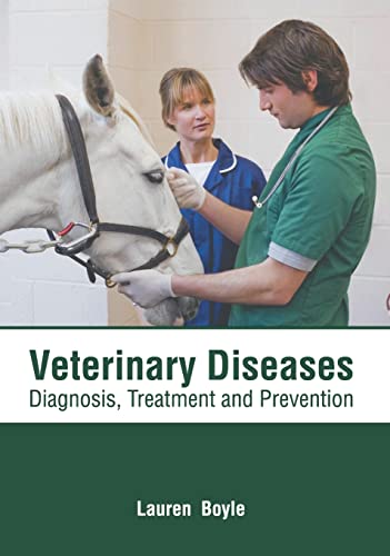 Veterinary Diseases Diagnosis, Treatment and Prevention [Hardcover]