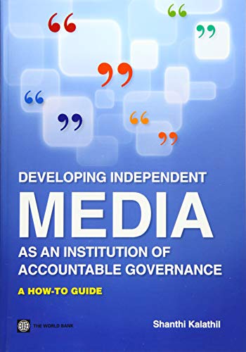 Developing Independent Media as an Institution of Accountable Governance A Ho- [Paperback]