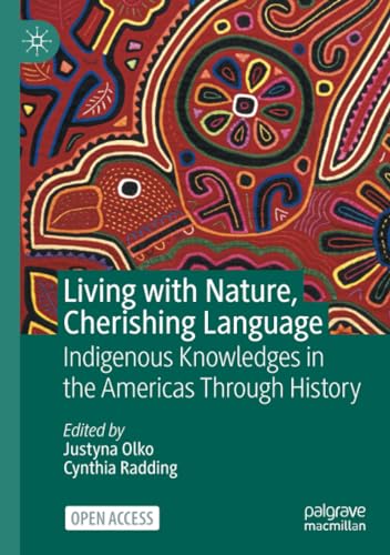 Living with Nature, Cherishing Language: Indigenous Knowledges in the Americas T [Paperback]