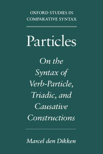 Particles On the Syntax of Verb-Particle, Triadic, and Causative Constructions [Paperback]