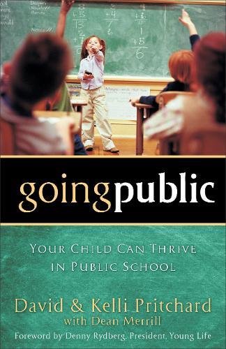 Going Public: Your Child Can Thrive In Public School [Paperback]